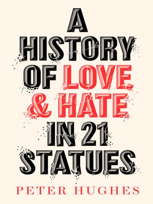 cover image of A History of Love and Hate in 21 Statues